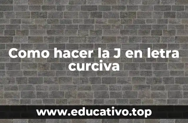 Como hacer la J en letra curciva
