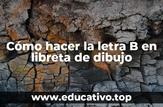 Cómo hacer la letra B en libreta de dibujo