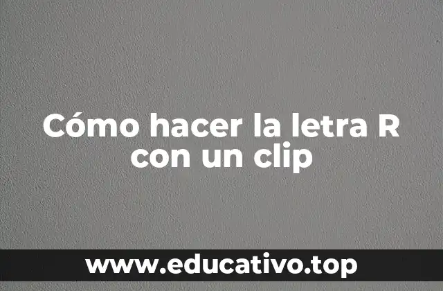 Cómo hacer la letra R con un clip