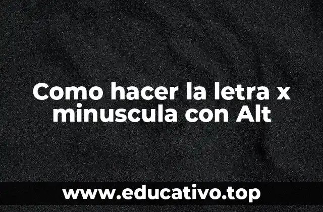 Como hacer la letra x minuscula con Alt