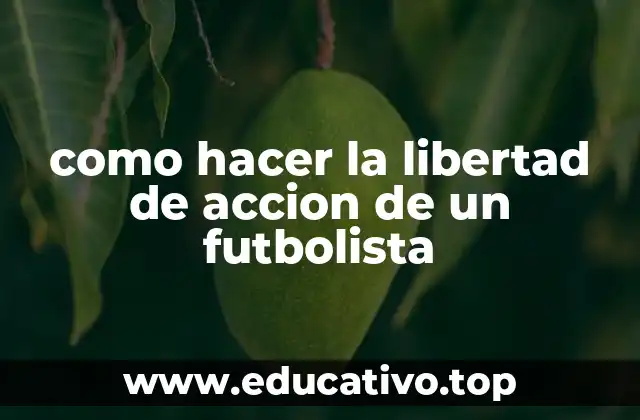 como hacer la libertad de accion de un futbolista