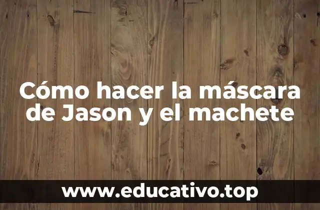 Cómo hacer la máscara de Jason y el machete