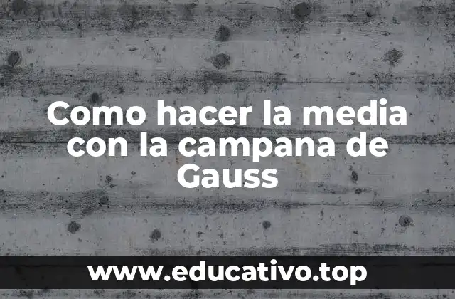 Como hacer la media con la campana de Gauss
