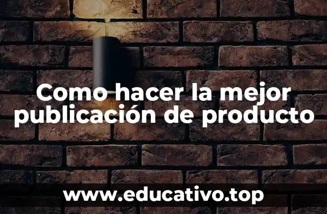 Como hacer la mejor publicación de producto