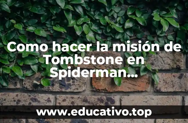 Como hacer la misión de Tombstone en Spiderman Espectrografo