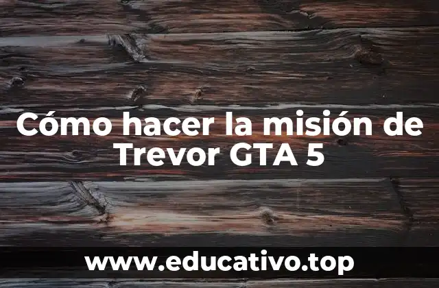Cómo hacer la misión de Trevor GTA 5