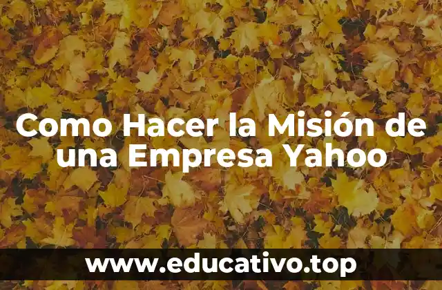 Como Hacer la Misión de una Empresa Yahoo