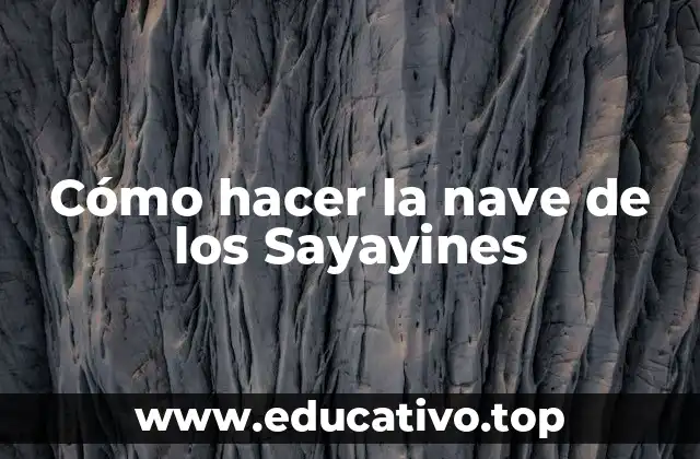 Cómo hacer la nave de los Sayayines