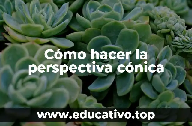 Cómo hacer la perspectiva cónica