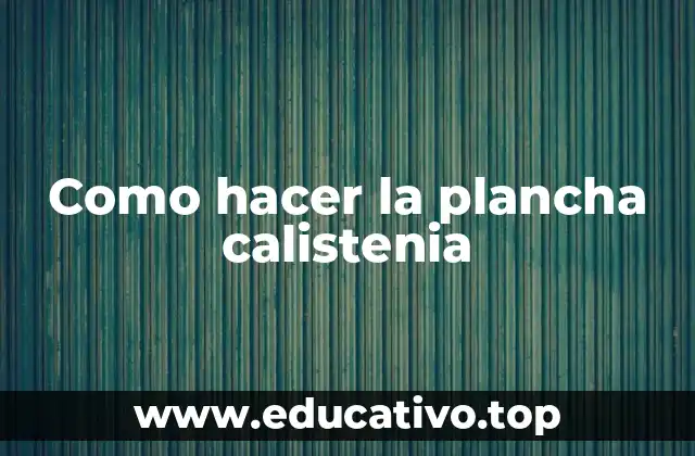 Como hacer la plancha calistenia