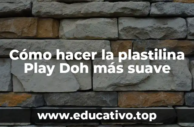 Cómo hacer la plastilina Play Doh más suave