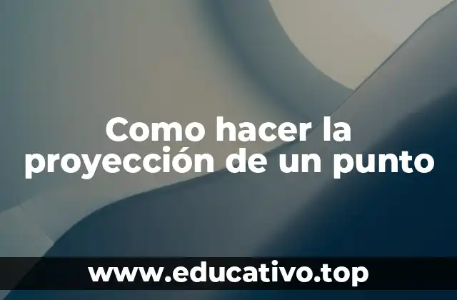 Como hacer la proyección de un punto