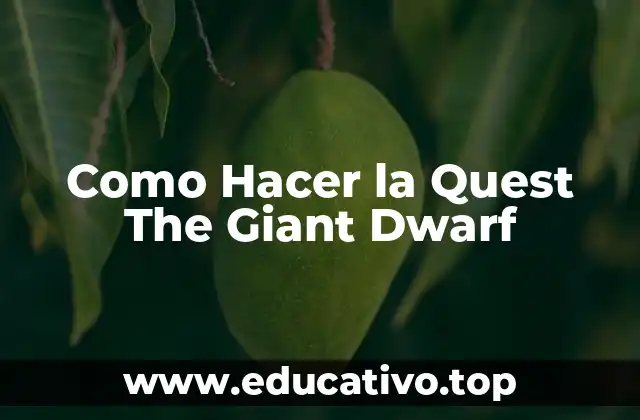 Como Hacer la Quest The Giant Dwarf