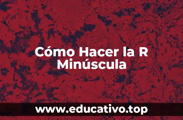Cómo Hacer la R Minúscula