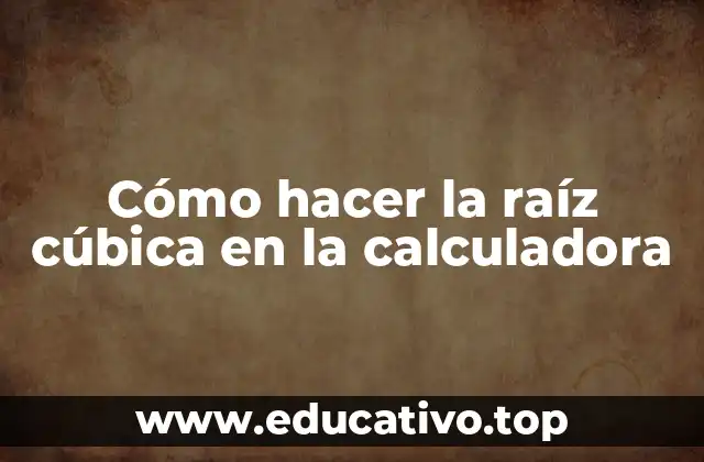 Cómo hacer la raíz cúbica en la calculadora