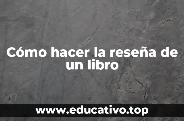 Cómo hacer la reseña de un libro