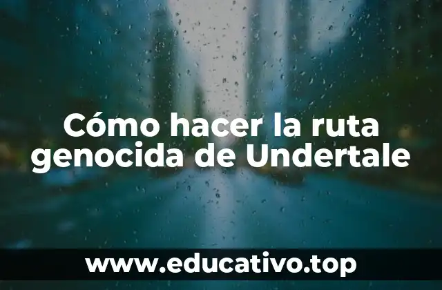 Cómo hacer la ruta genocida de Undertale