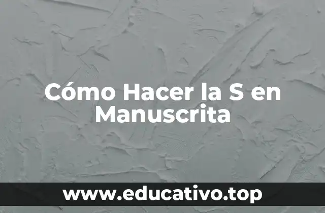 Cómo Hacer la S en Manuscrita