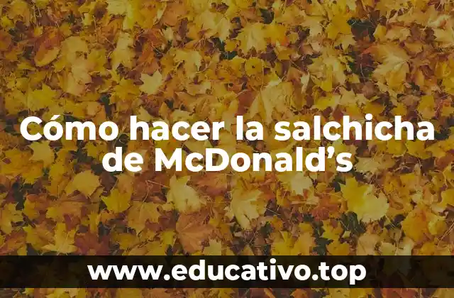 Cómo hacer la salchicha de McDonald’s