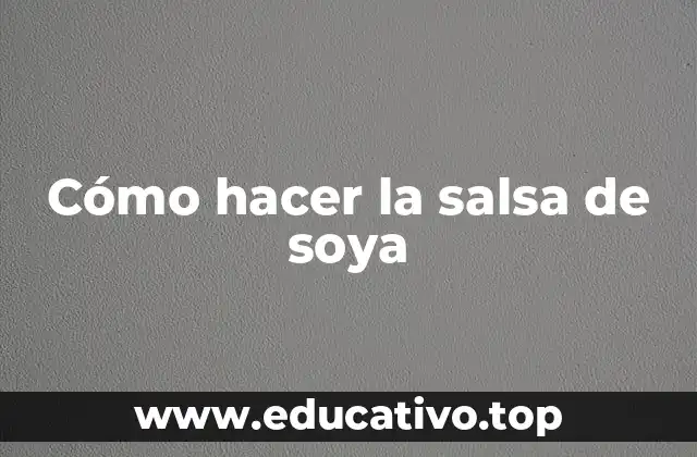 Cómo hacer la salsa de soya