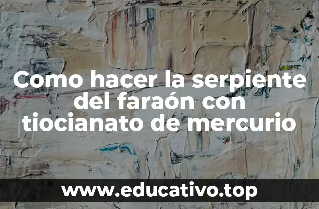 Como hacer la serpiente del faraón con tiocianato de mercurio