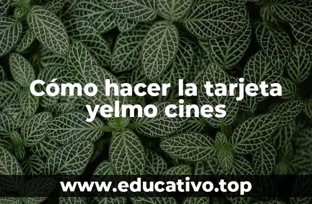 Cómo hacer la tarjeta yelmo cines