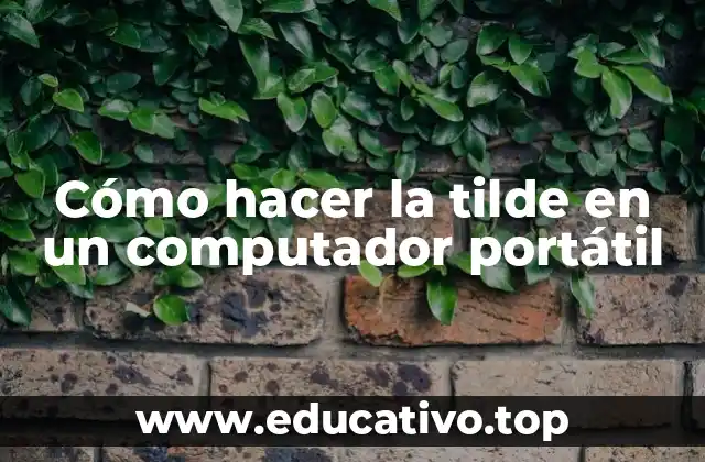 Cómo hacer la tilde en un computador portátil