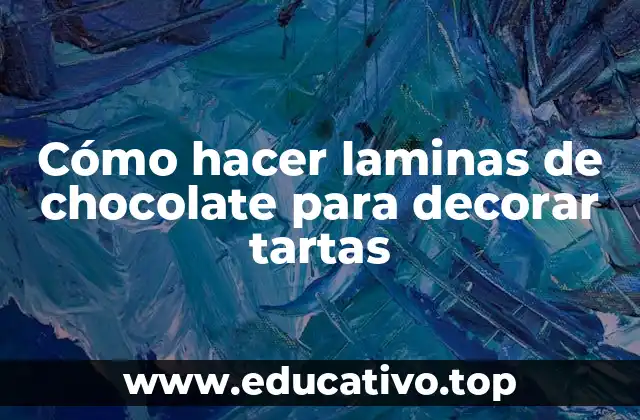 Cómo hacer laminas de chocolate para decorar tartas