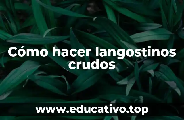 Cómo hacer langostinos crudos
