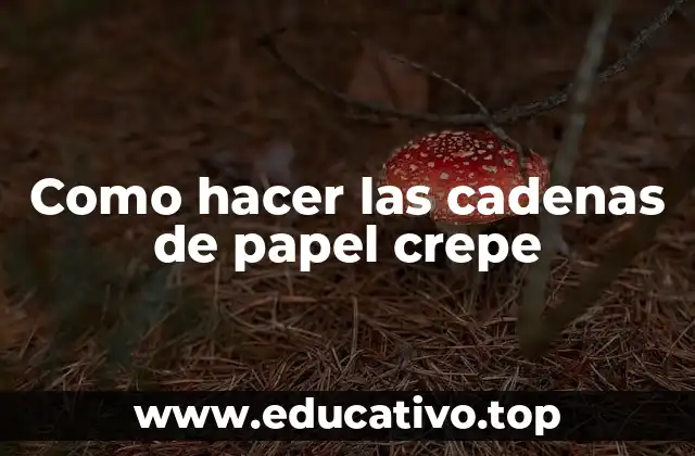 Como hacer las cadenas de papel crepe