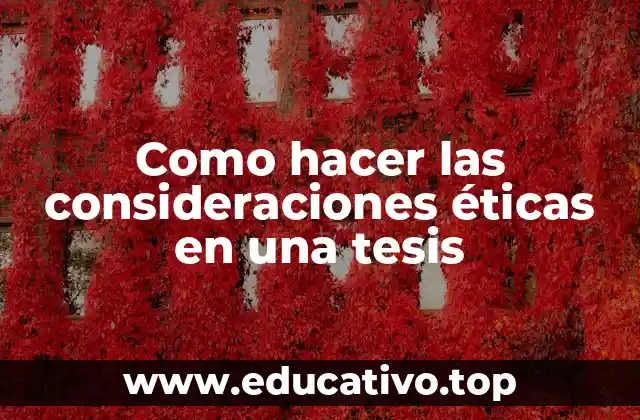 Como hacer las consideraciones éticas en una tesis