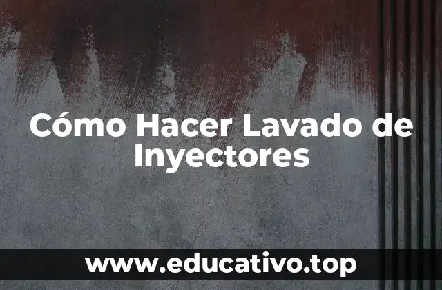 Cómo Hacer Lavado de Inyectores
