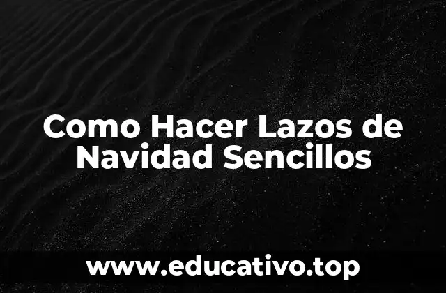 Como Hacer Lazos de Navidad Sencillos