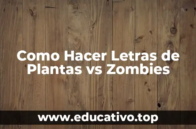 Como Hacer Letras de Plantas vs Zombies