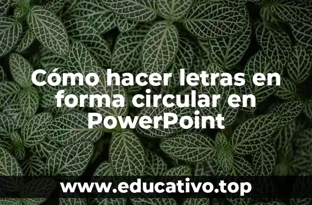 Cómo hacer letras en forma circular en PowerPoint