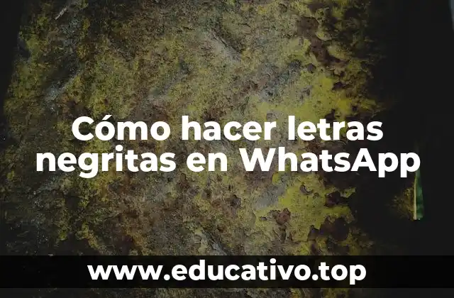 Cómo hacer letras negritas en WhatsApp