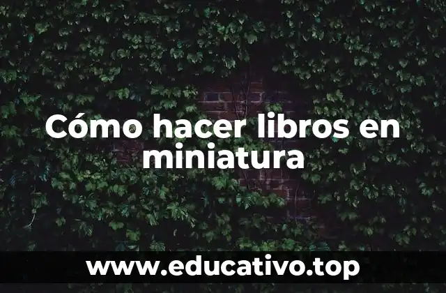 Cómo hacer libros en miniatura