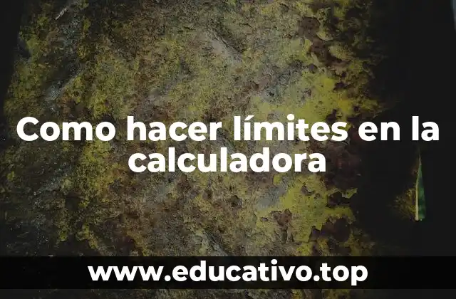 Como hacer límites en la calculadora