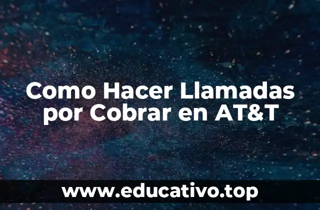 Como Hacer Llamadas por Cobrar en AT&T