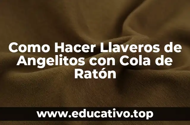 Como Hacer Llaveros de Angelitos con Cola de Ratón