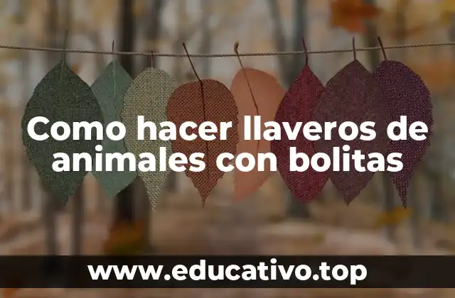 Como hacer llaveros de animales con bolitas