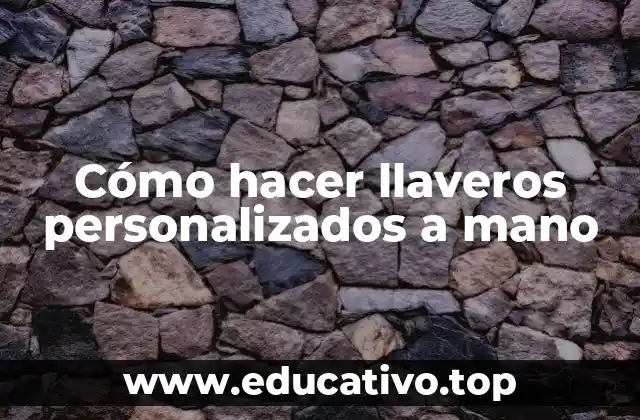 Cómo hacer llaveros personalizados a mano