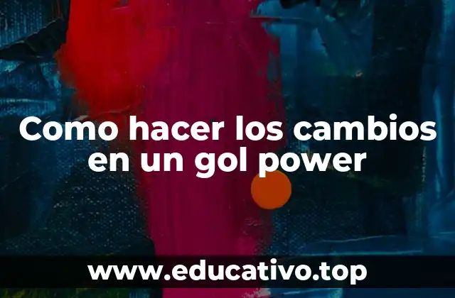 Como hacer los cambios en un gol power