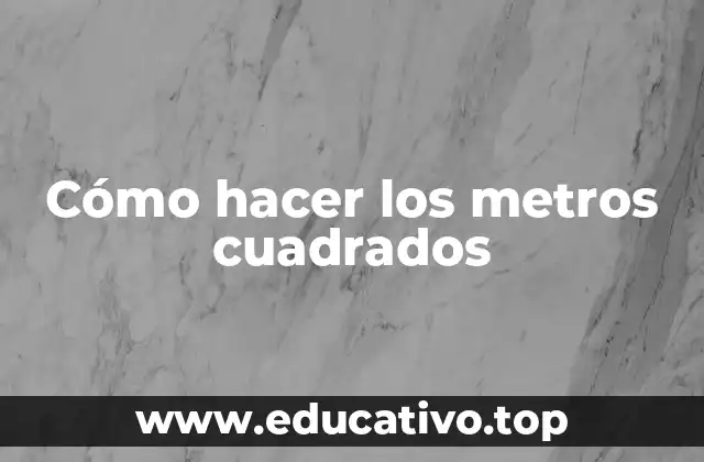 Cómo hacer los metros cuadrados