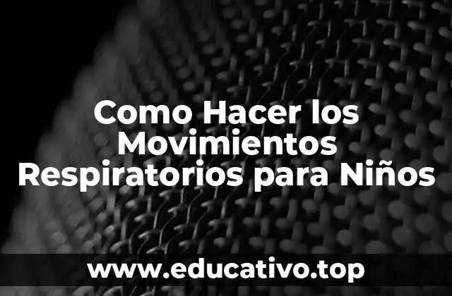Como Hacer los Movimientos Respiratorios para Niños