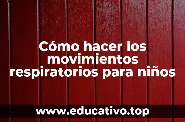 Cómo hacer los movimientos respiratorios para niños