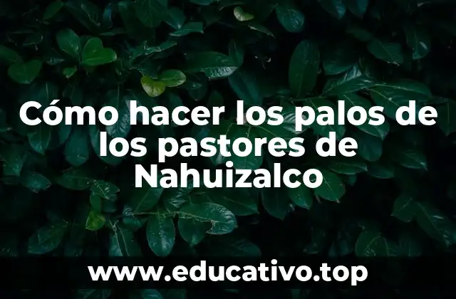 Cómo hacer los palos de los pastores de Nahuizalco