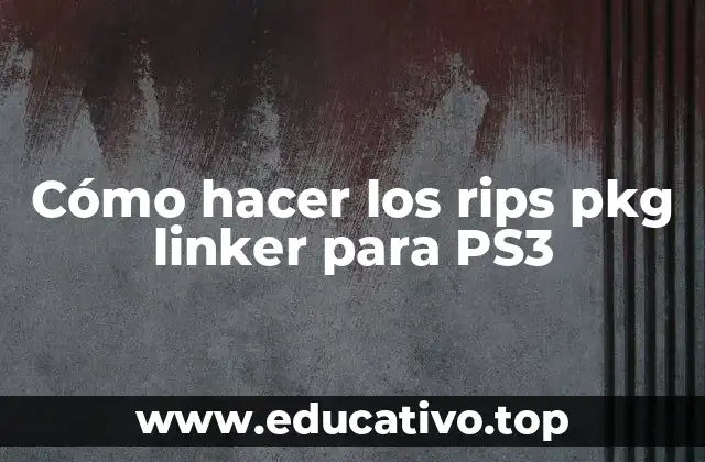 Cómo hacer los rips pkg linker para PS3