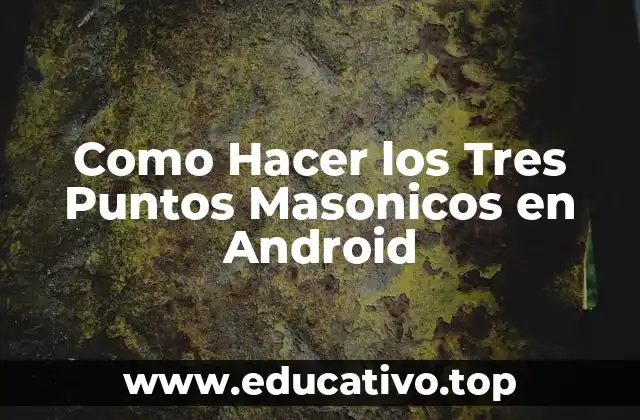 Como Hacer los Tres Puntos Masonicos en Android