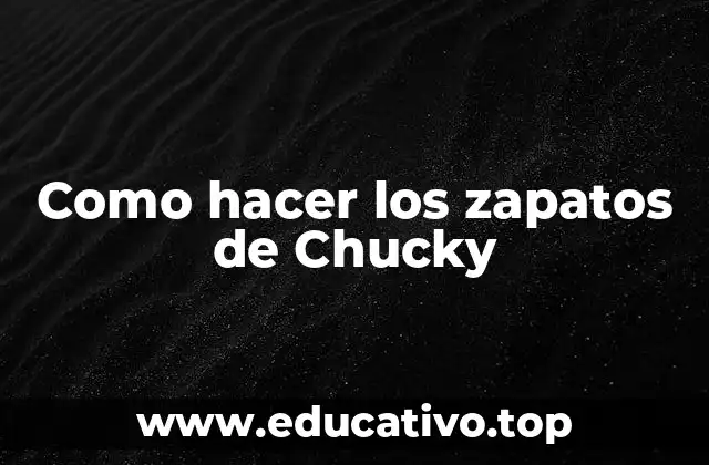 Como hacer los zapatos de Chucky